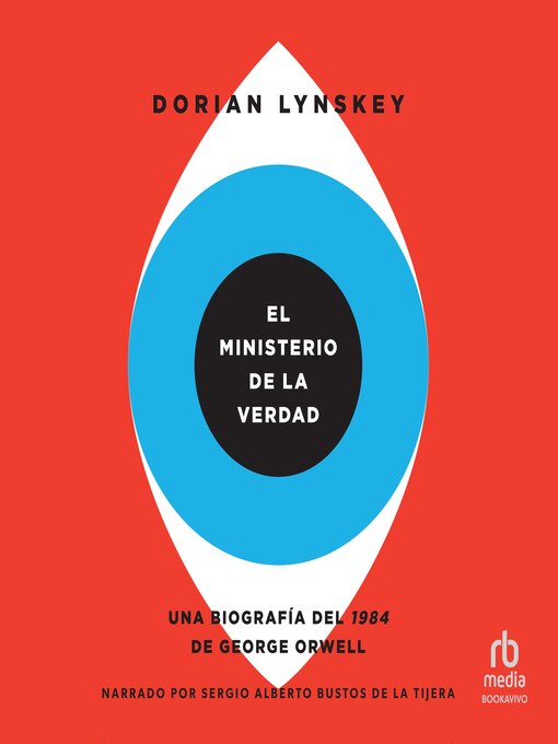 Title details for El Ministerio de la Verdad (The Ministry of Truth) by Dorian Lynskey - Available